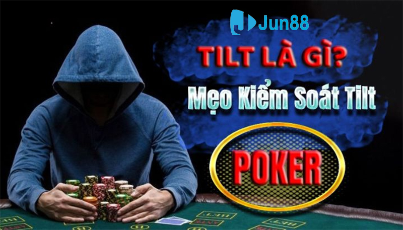 Sơ lược về Tilt trong Poker nghĩa là gì? Sơ lược về Tilt trong Poker nghĩa là gì?
